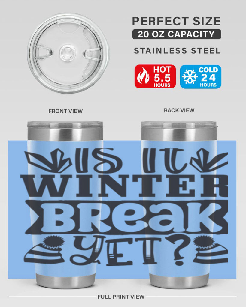 Is it winter break yet 255#- winter- Tumbler