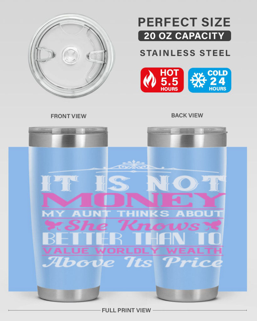 It is not money my aunt thinks about Style 43#- aunt- Tumbler