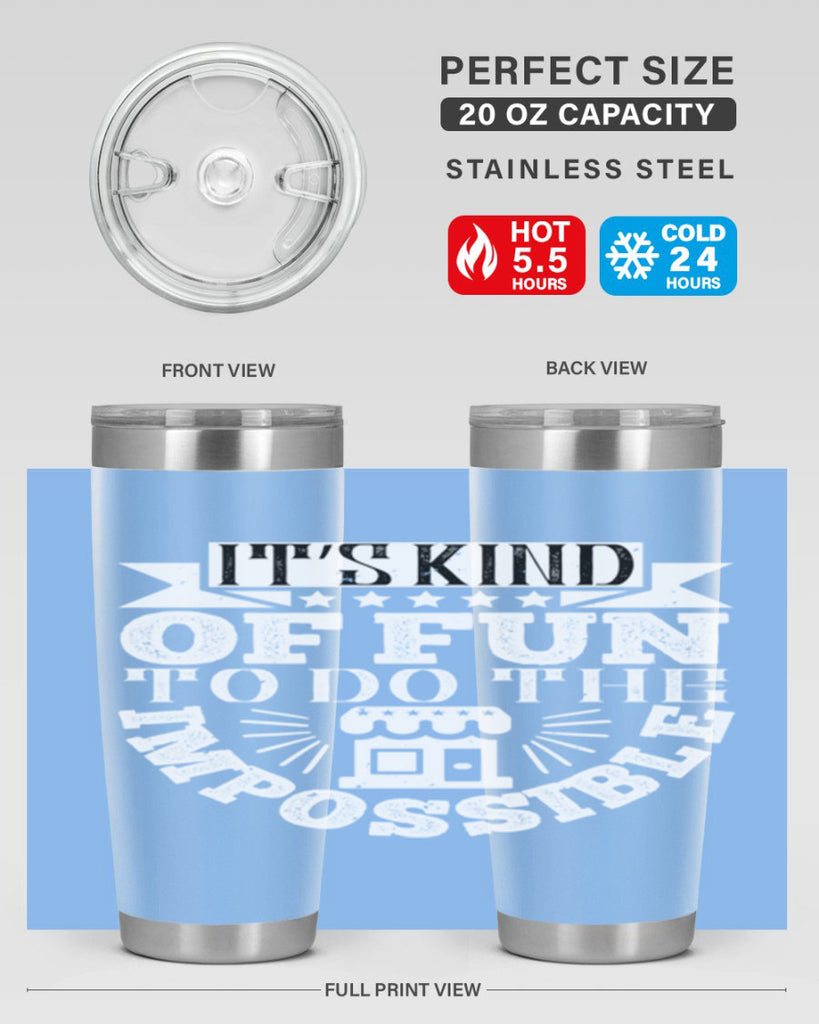 It’s kind of fun to do the impossible Style 30#- architect- tumbler
