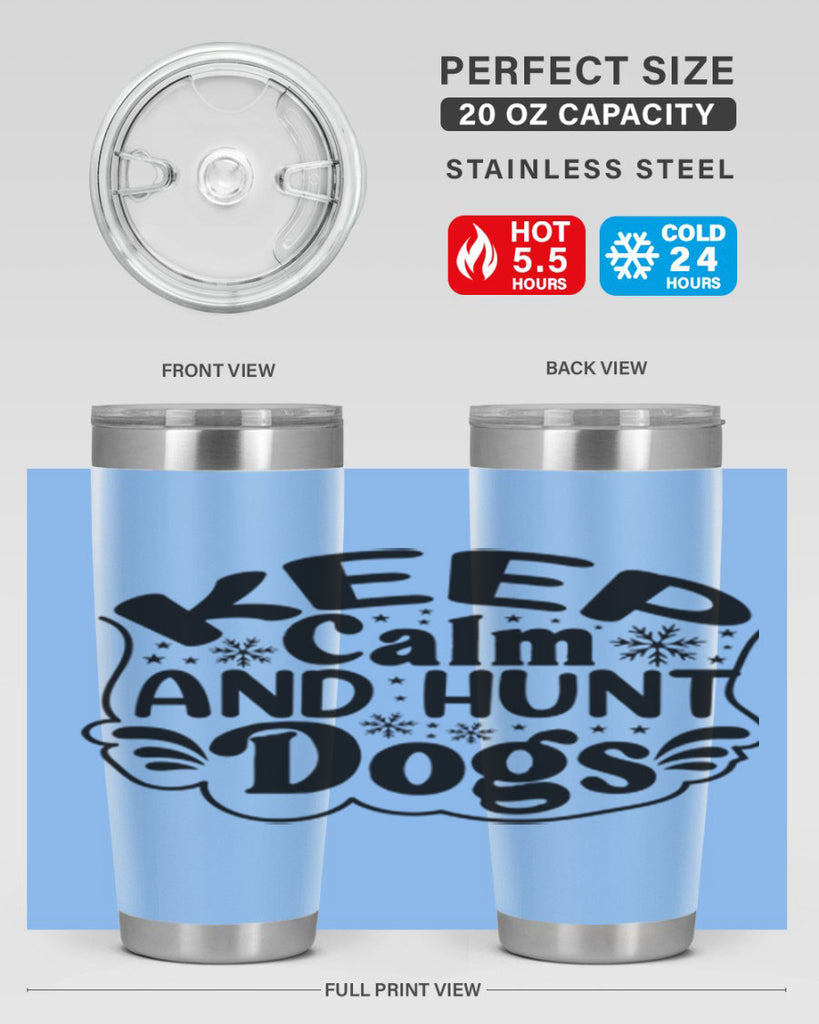 Keep Calm And Hunt Dogs 290#- spring- Tumbler