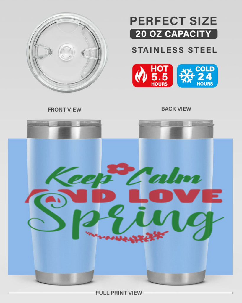 Keep Calm and Love Spring 292#- spring- Tumbler