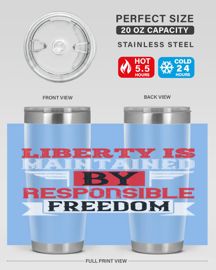 Liberty is maintained by responsible freedom Style 128#- Fourt Of July- Tumbler
