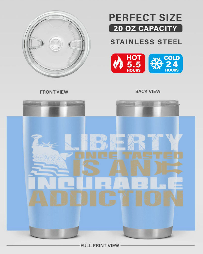 Liberty once tasted is an incurable addition Style 35#- Fourt Of July- Tumbler