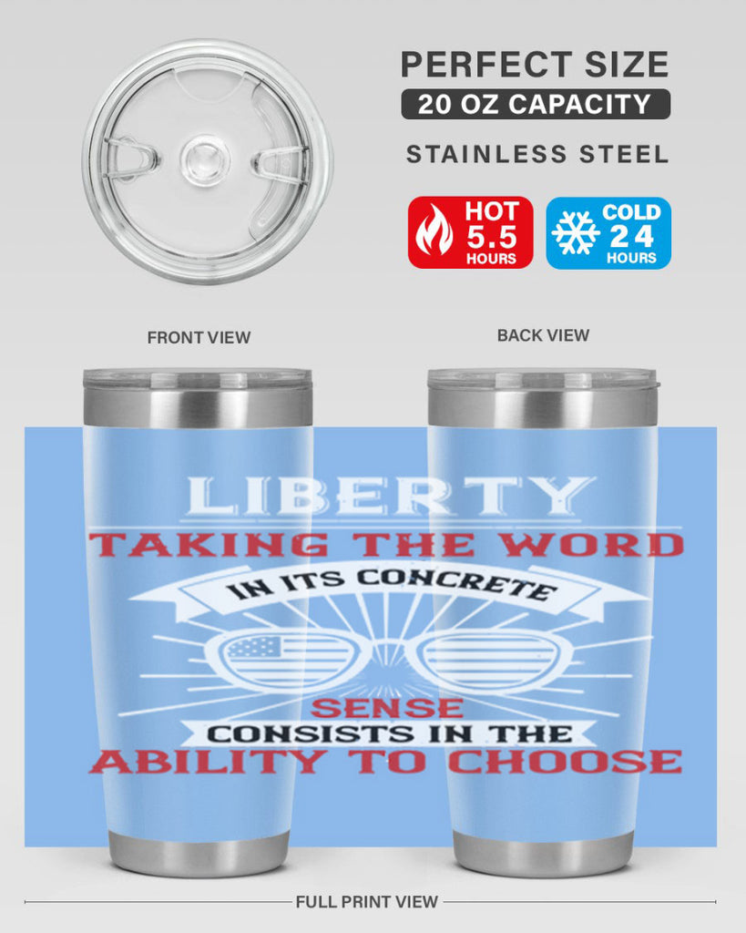 Liberty taking the word in its concrete sense consists in the ability to choose Style 131#- Fourt Of July- Tumbler
