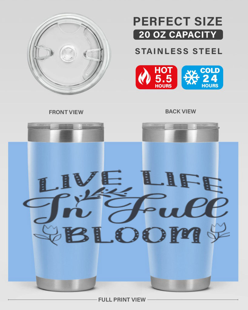 Live life in full bloom304#- spring- Tumbler