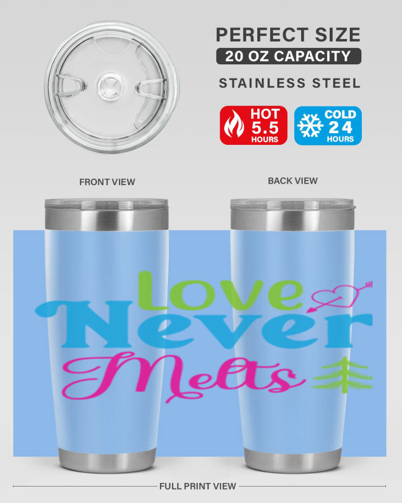 Love Never Melts 311#- winter- Tumbler