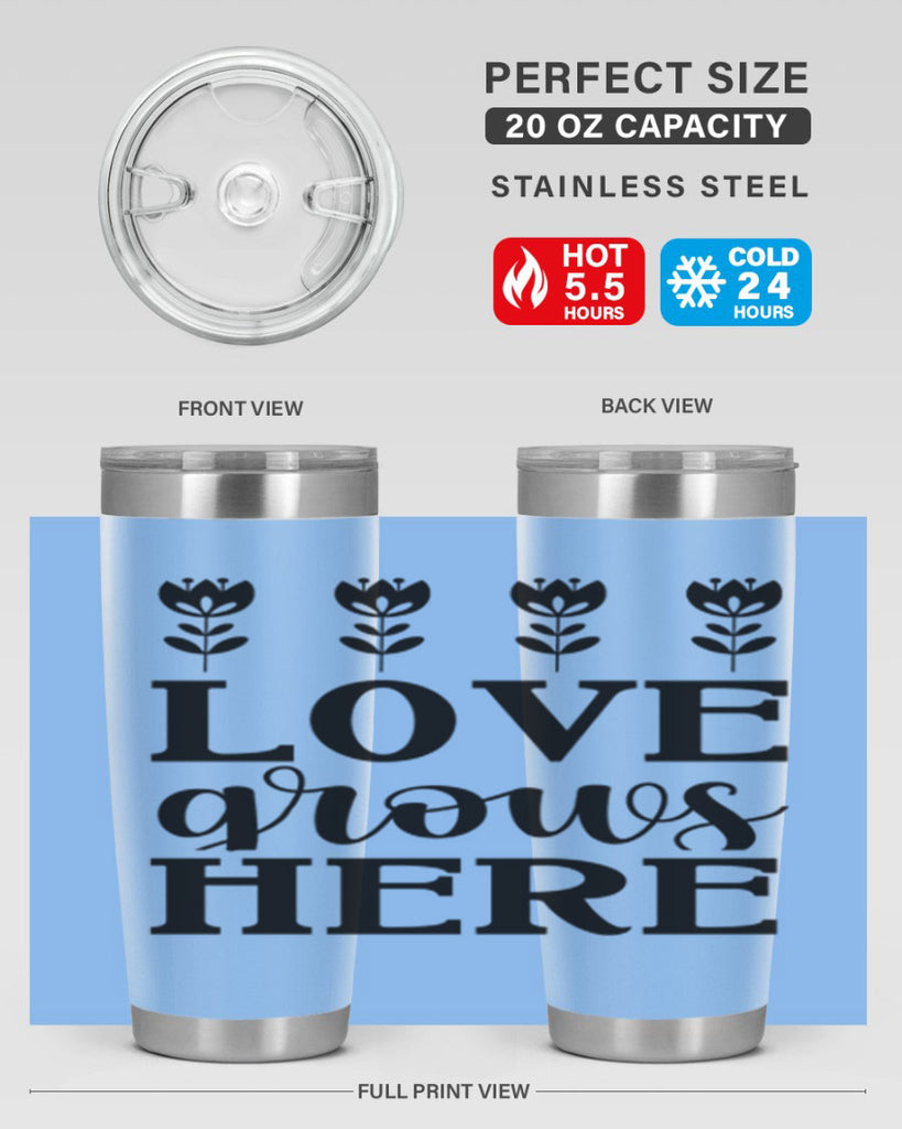 Love grows here  333#- spring- Tumbler