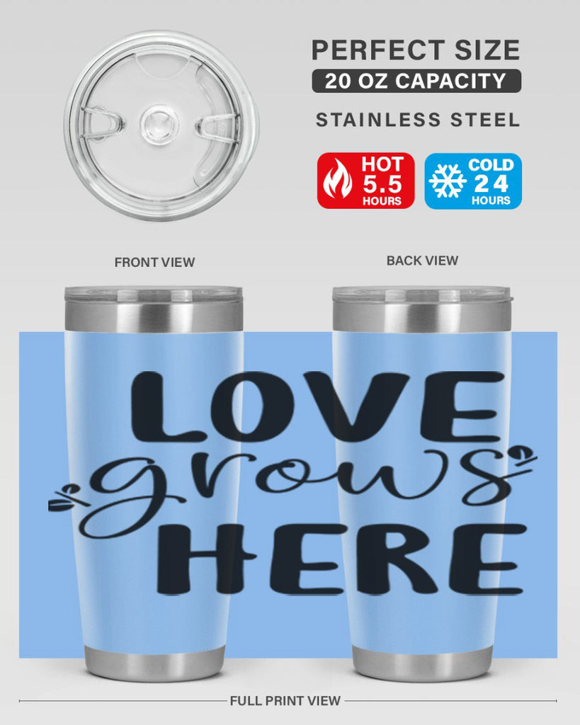 Love grows here design  332#- spring- Tumbler
