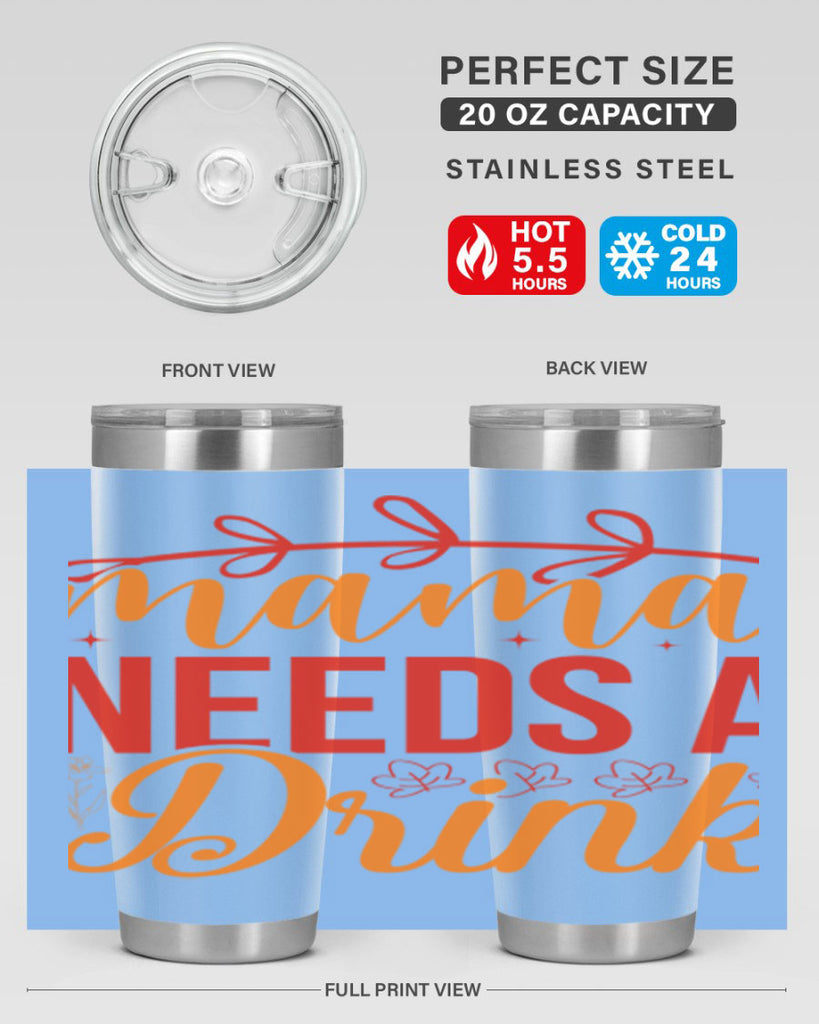 Mama needs a drink 338#- spring- Tumbler
