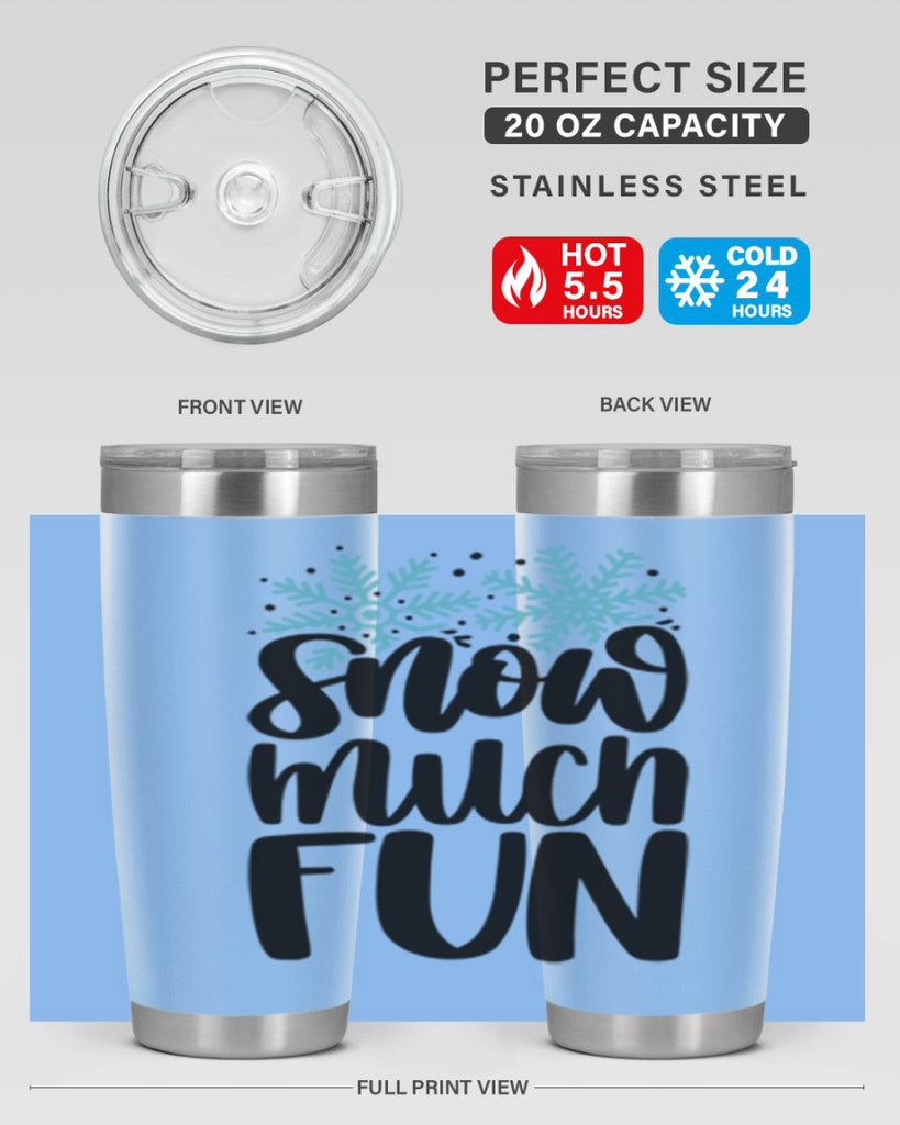 Snow Much Fun346#- winter- Tumbler