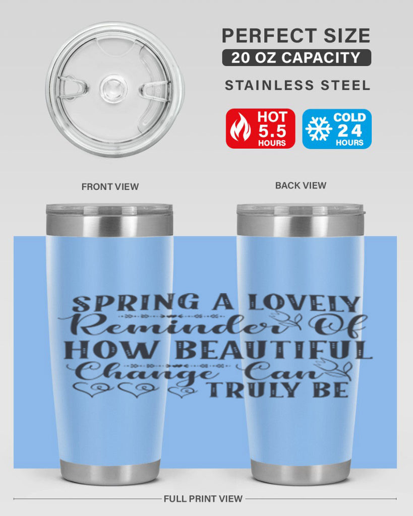 Spring a lovely reminder of how beautiful change can truly be407#- spring- Tumbler