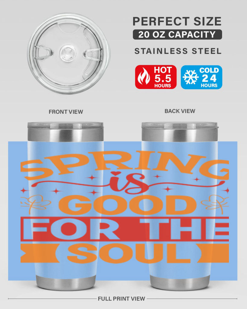 Spring is good for the soul 439#- spring- Tumbler