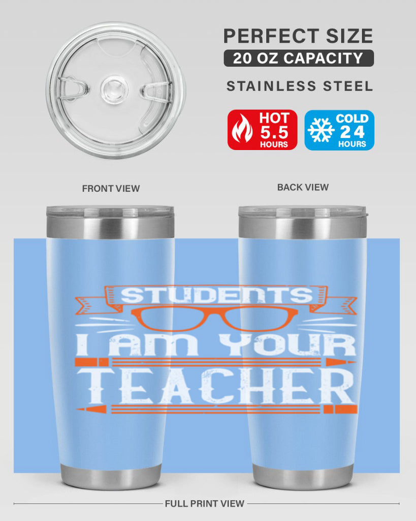 Students I am your teacher Style 20#- teacher- tumbler