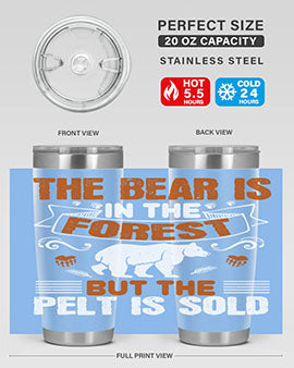 The bear is in the forest, but the pelt is sold 30#- Bears- Tumbler