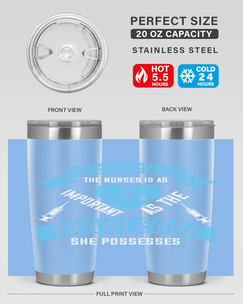 The character of the Nurses is as important as the knowledge she possesses Style 260#- nurse- tumbler