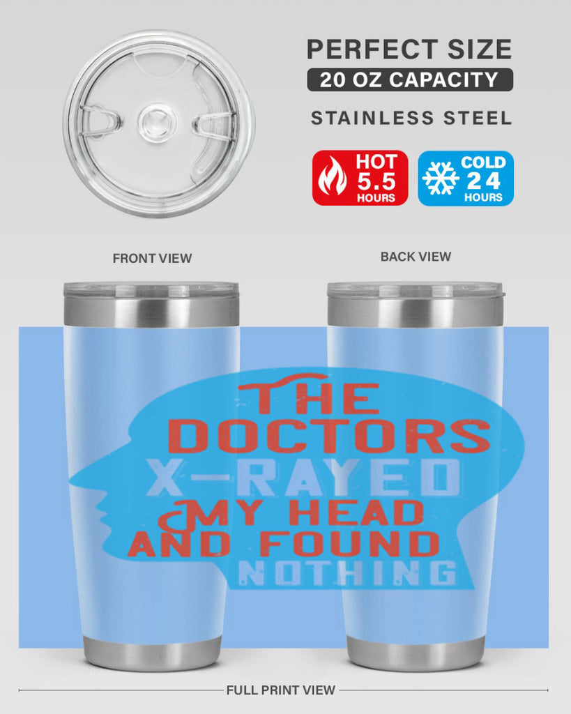 The doctors xrayed my head and found nothing Style 23#- medical- tumbler