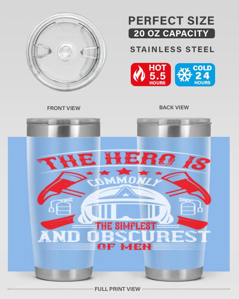 The hero is commonly the simplest and obscurest of men Style 22#- fire fighter- tumbler