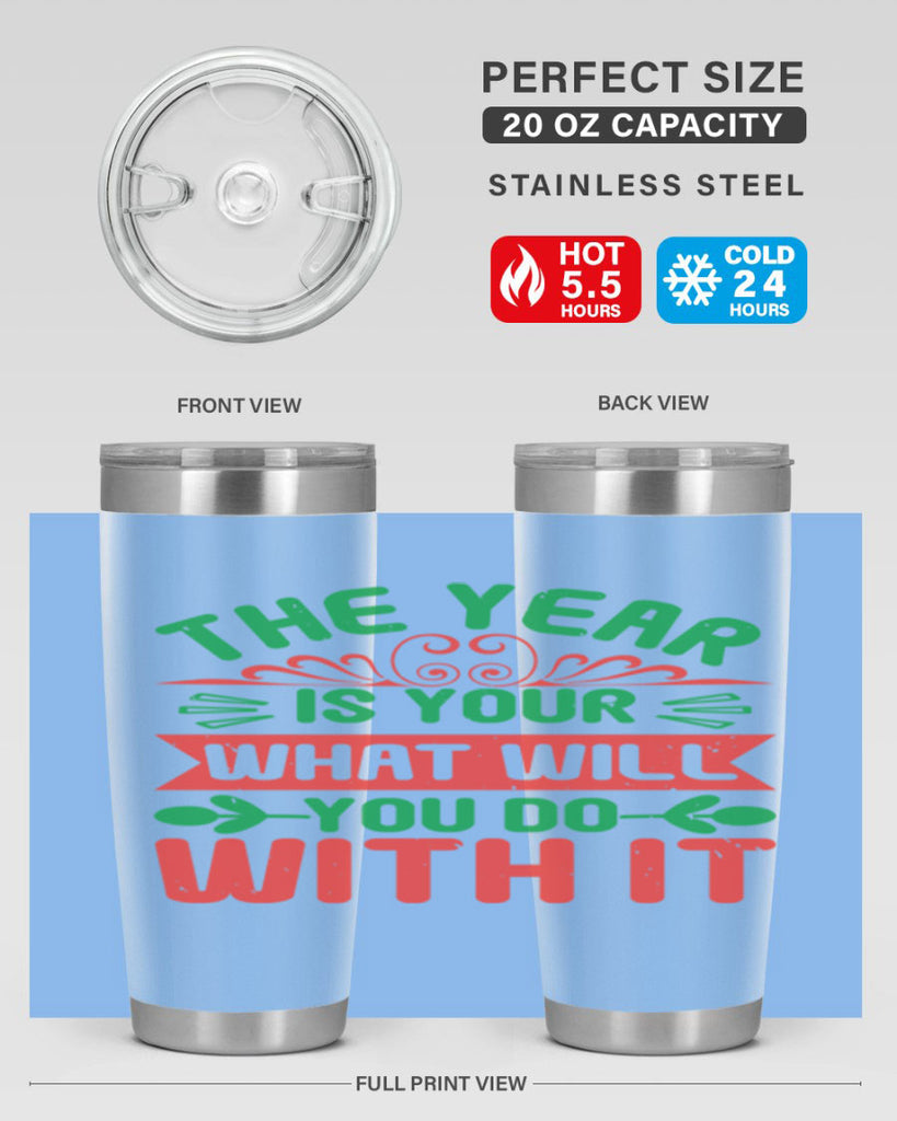 The year is your what will you do with it Style 9#- baby shower- tumbler