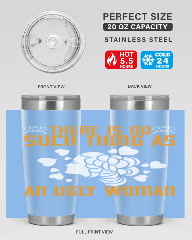 There is no such thing as an ugly woman Style 25#- womens day- Tumbler