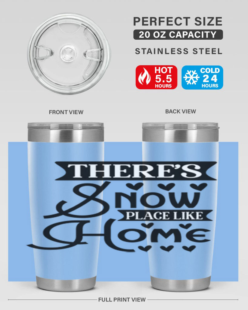 Theres Snow Place Like Home 413#- winter- Tumbler