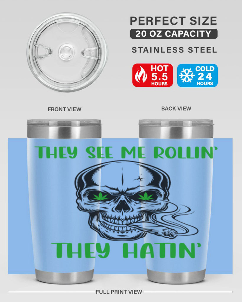 They See Me Rollin They Hatin 268#- marijuana- Tumbler