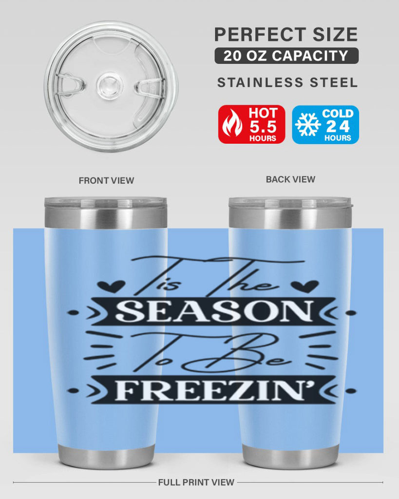 Tis The Season To Be Freezin 418#- winter- Tumbler
