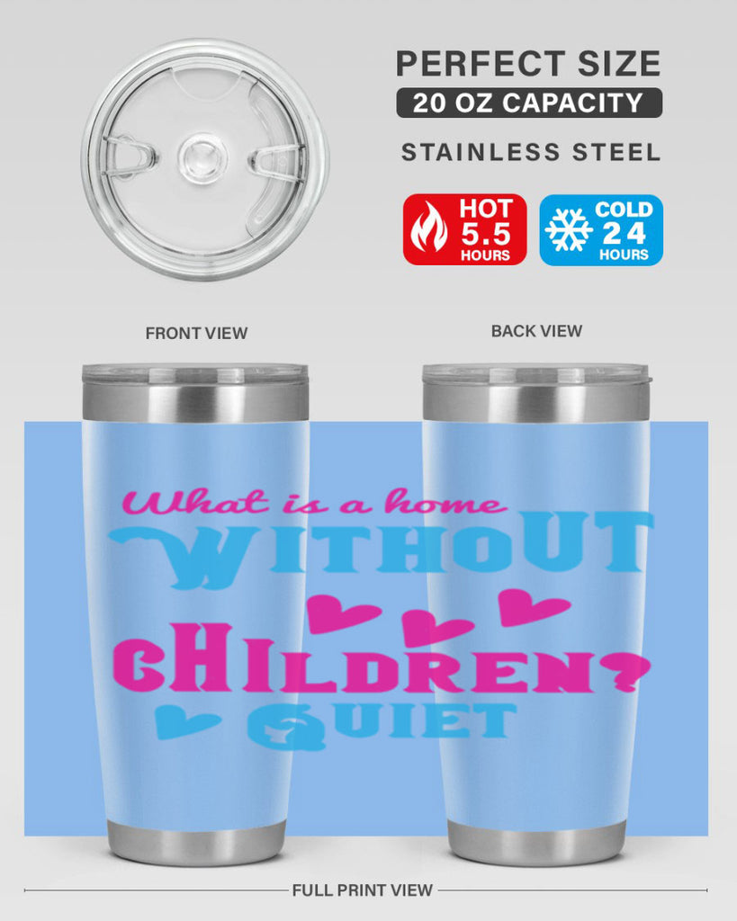 What is a home without children Quiet Style 13#- baby- Tumbler