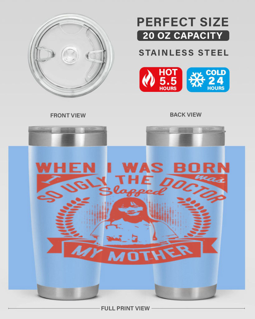 When I was born I was so ugly the doctor slapped my mother Style 11#- medical- tumbler