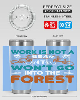 Work is not a bear, it won’t go into the forest 79#- Bears- Tumbler