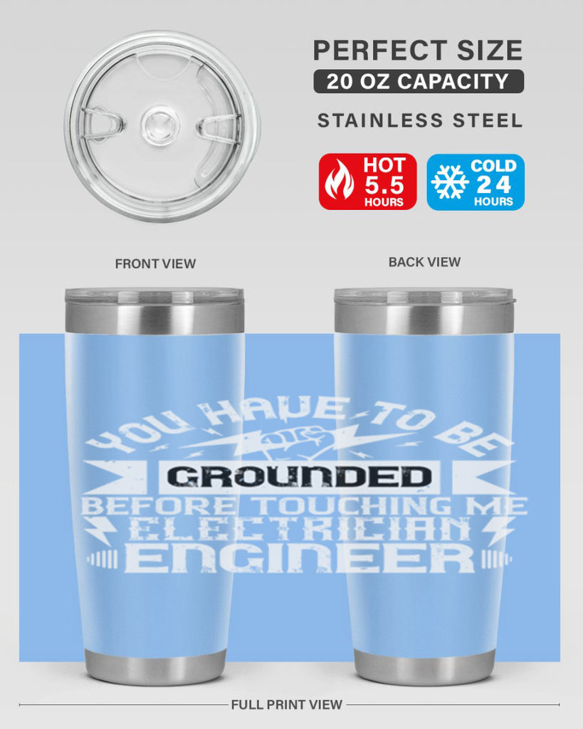 You have to be grounded before touching me electrician engineer Style 1#- electrician- tumbler