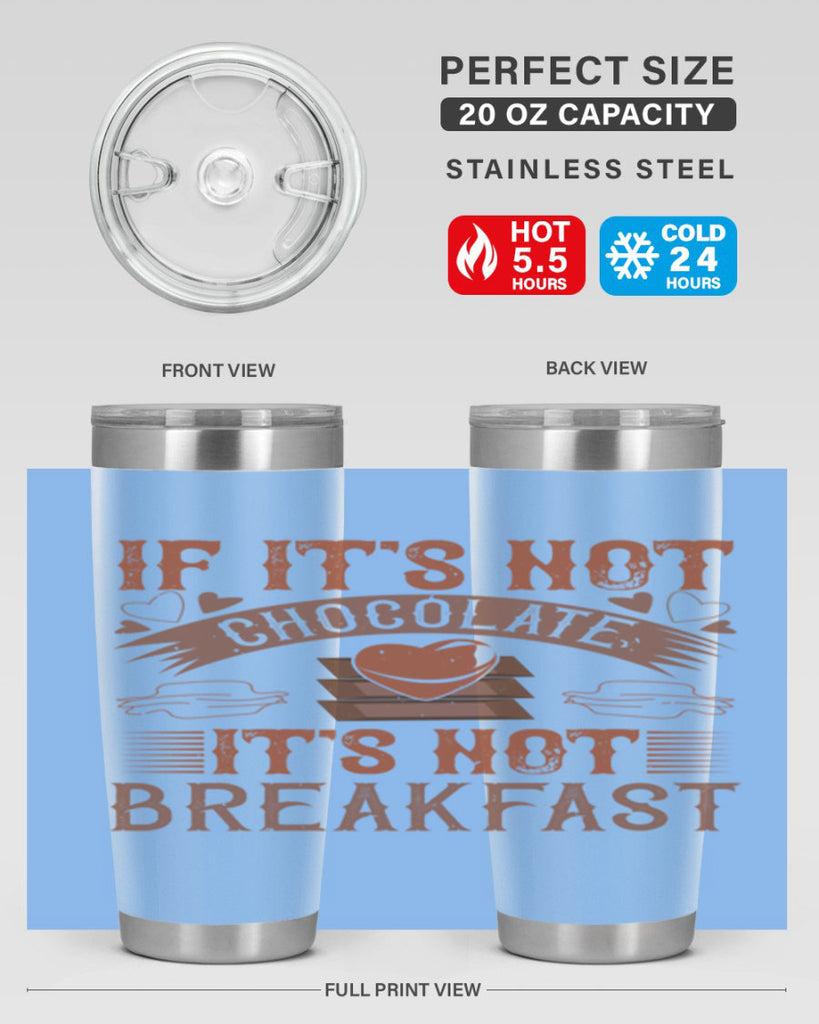 “if its not chocolate its not breakfast 7#- chocolate- Tumbler