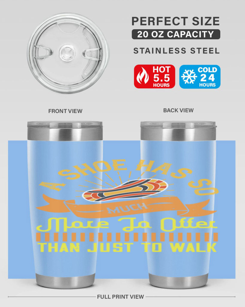 a shoe has so much more to offer than just to walk 96#- walking- Tumbler