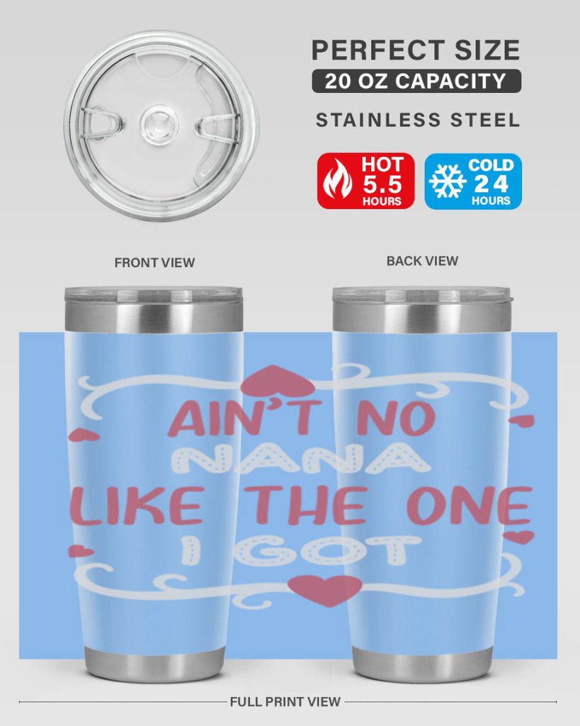 ain’t no nana like the one i got 226#- mom- Tumbler