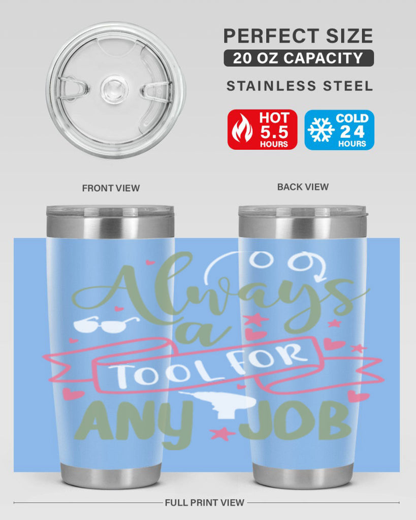 always a tool for any job 113#- fathers day- Tumbler