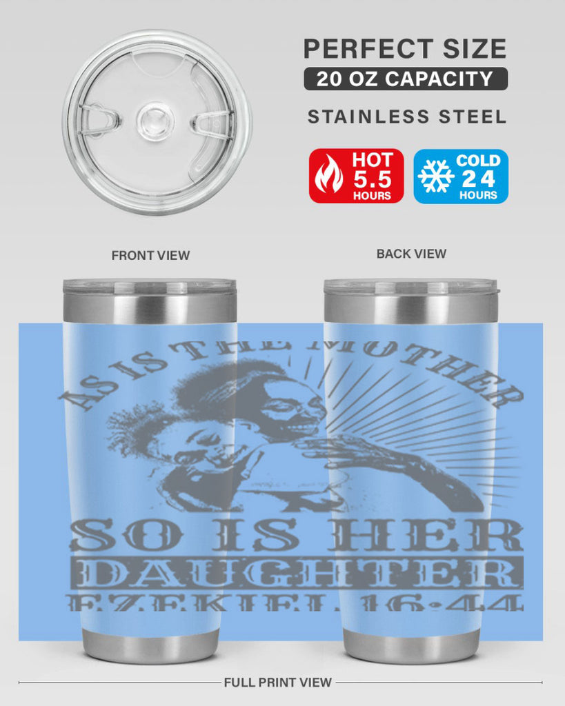 as is the mother so is her daughter ezekiel 93#- mothers day- Tumbler