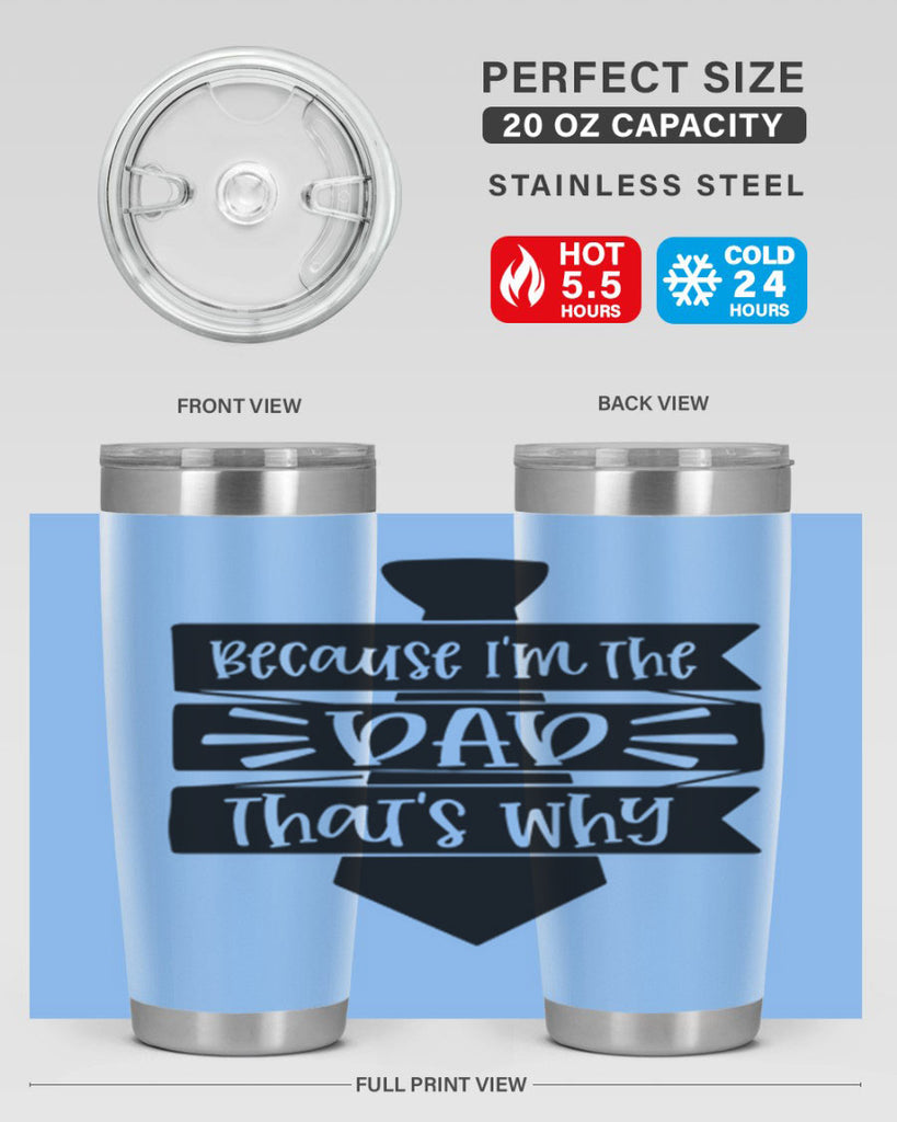 because im the dad thats why 74#- fathers day- Tumbler