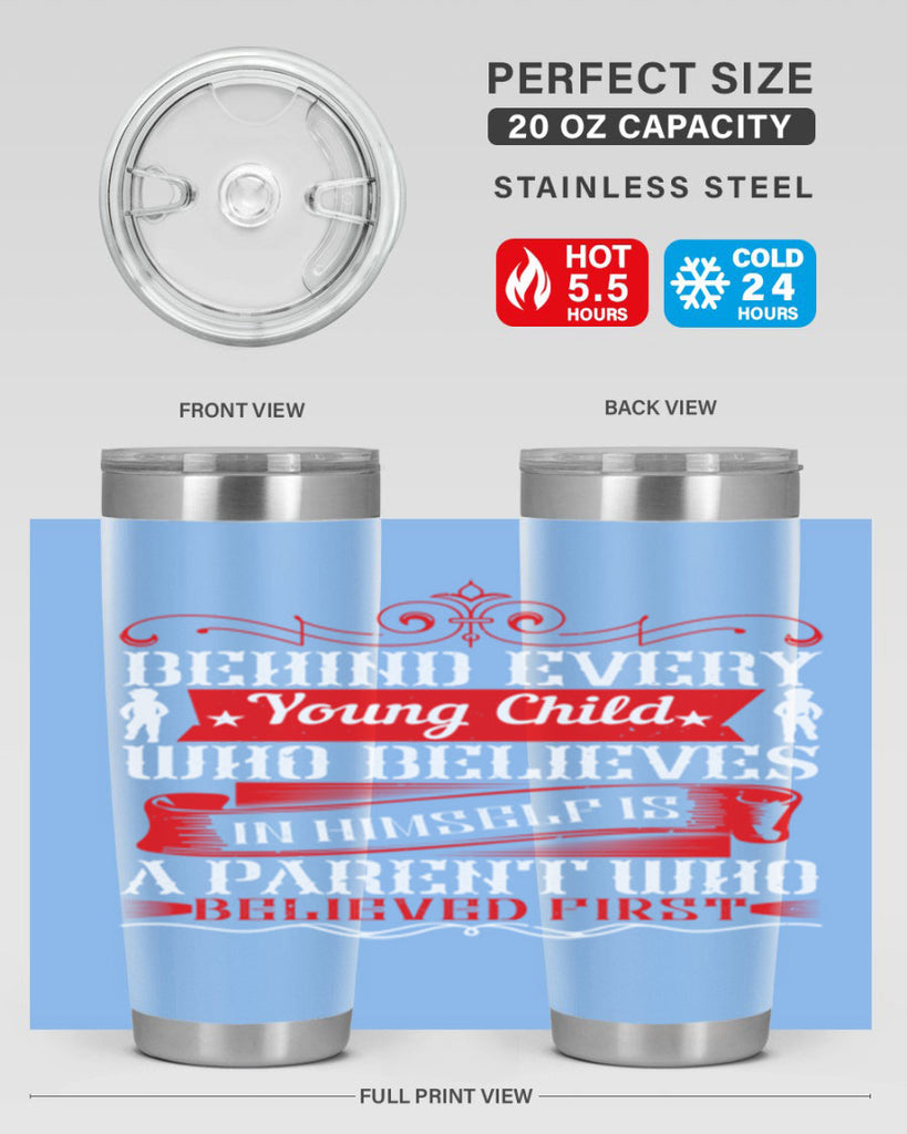 behind every young child who believes in himself is a parent who believed first 4#- Parents Day- Tumbler
