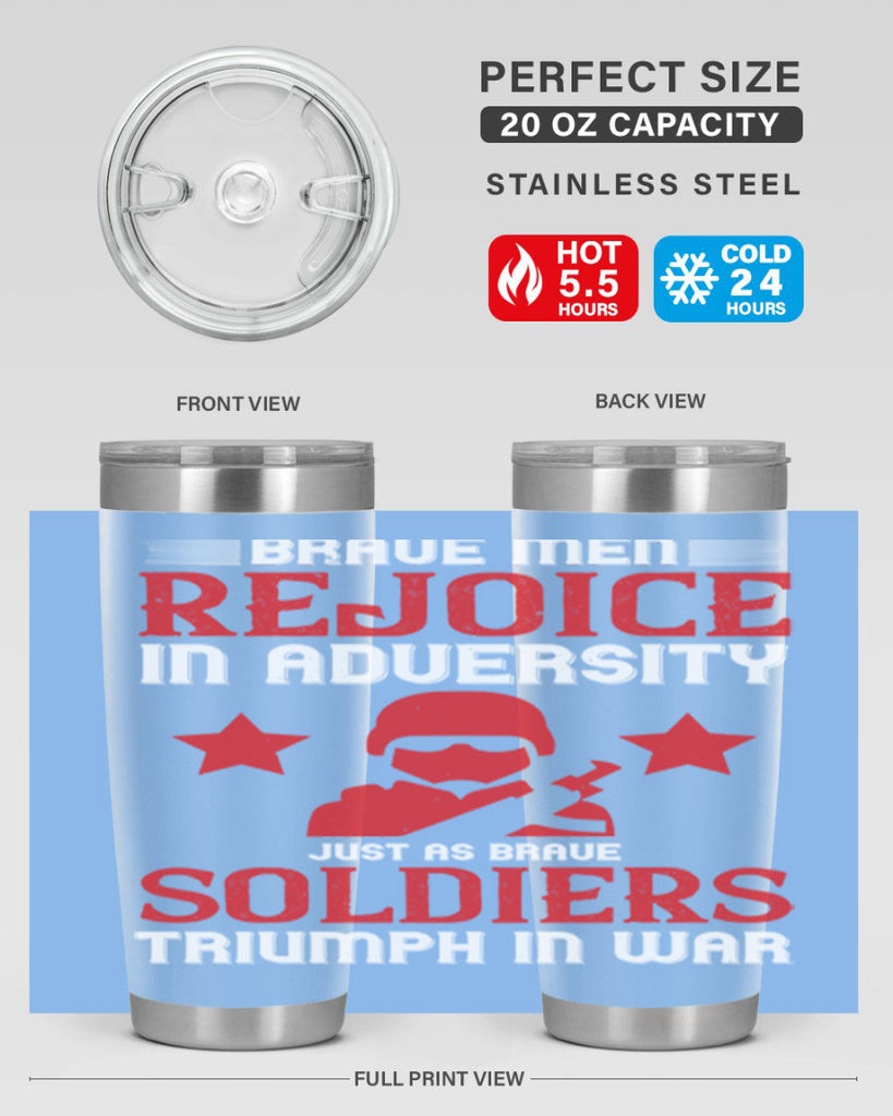 brave men rejoice in adversity just as brave soldiers triumph in war 70#- Veterns Day- Tumbler