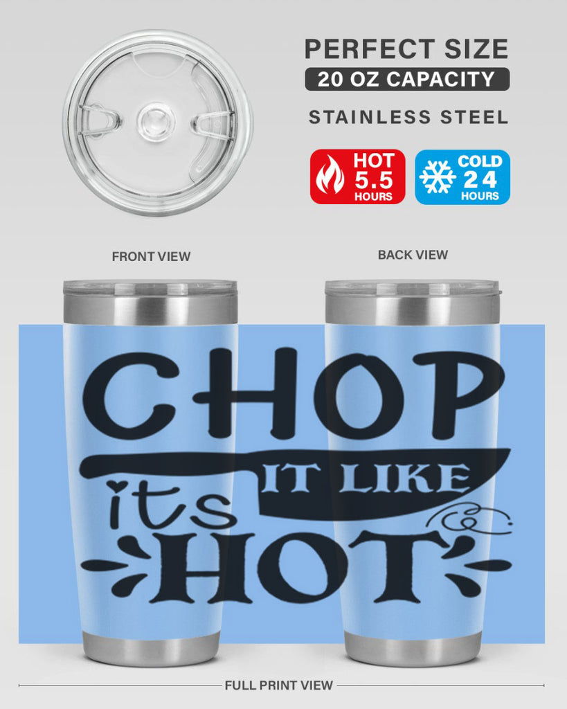 chop it like its hot 114#- kitchen- Tumbler