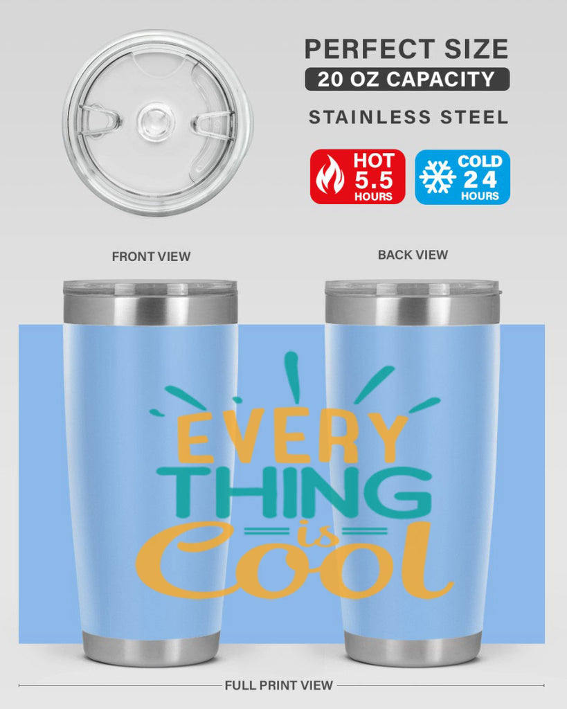 every thing is cool Style 105#- summer- Tumbler