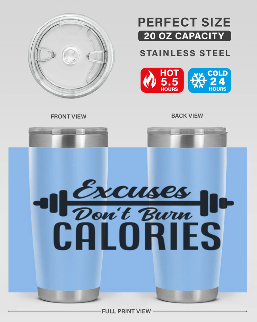 excuses dont burn calories 45#- gym- Tumbler