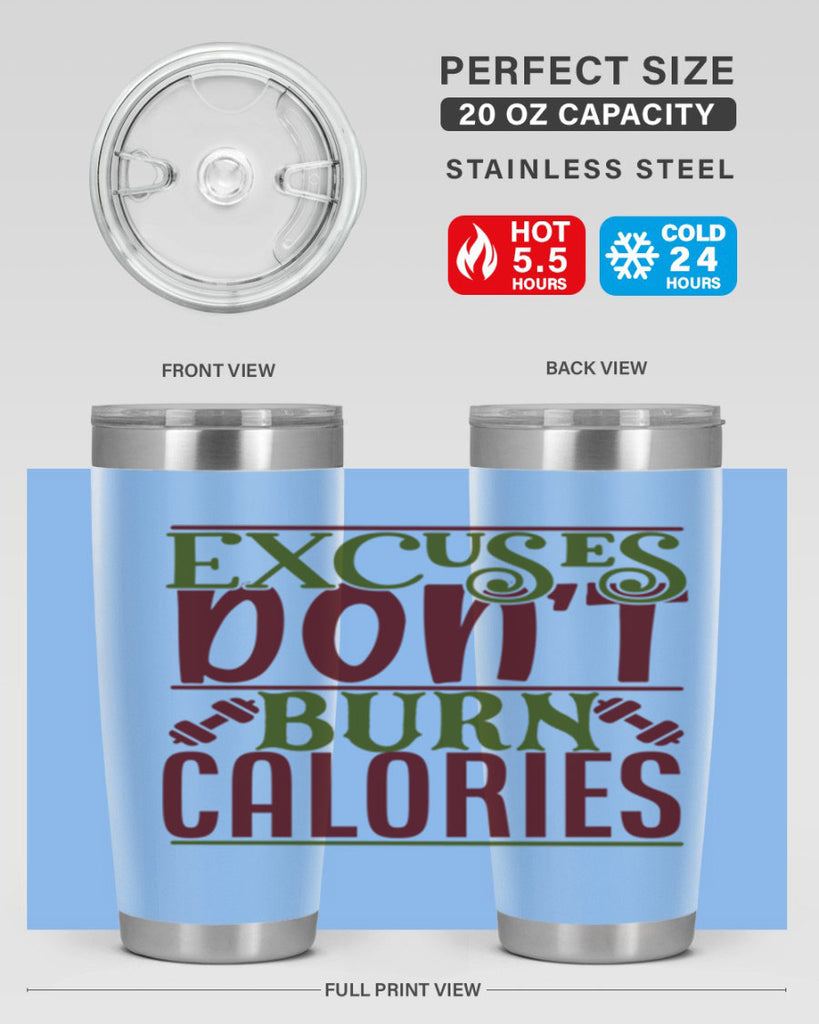 excuses dont burn calories 46#- gym- Tumbler
