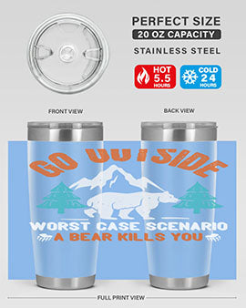 go outside worst case scenario a bear kills you  40#- Bears- Tumbler
