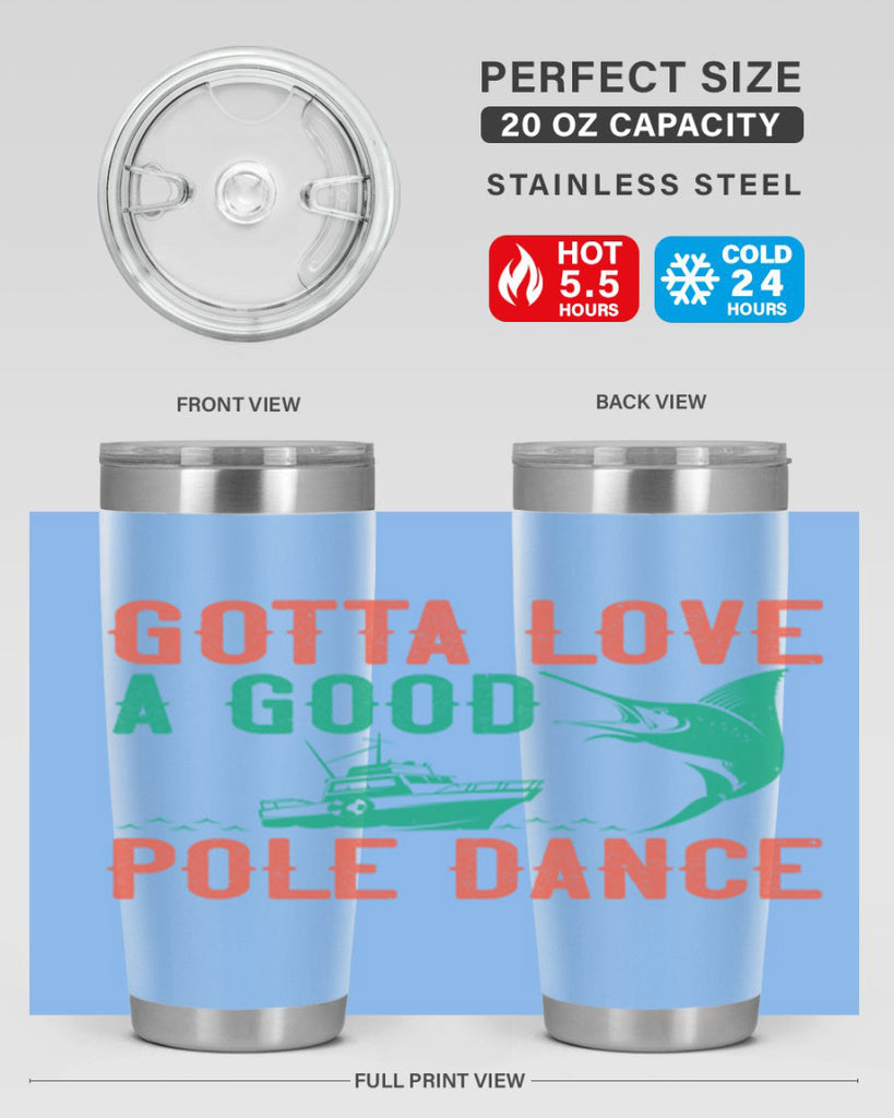 gotta love a good pole dance 261#- fishing- Tumbler