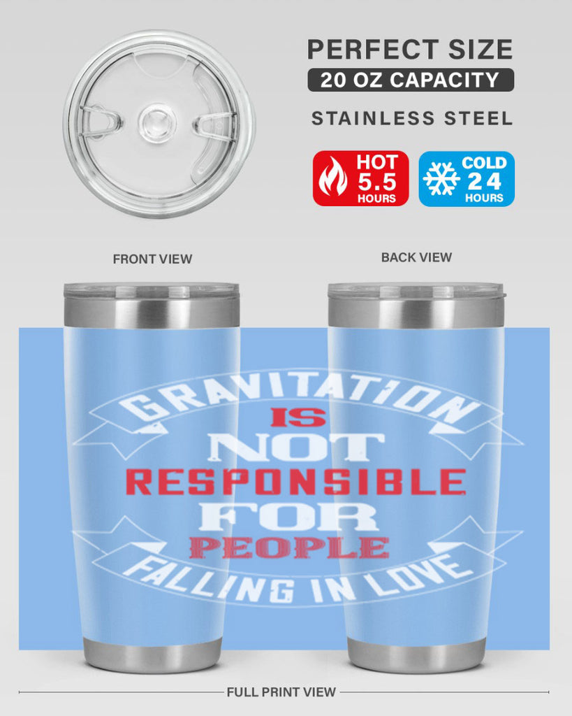 gravitation is not responsible 61#- valentines day- Tumbler
