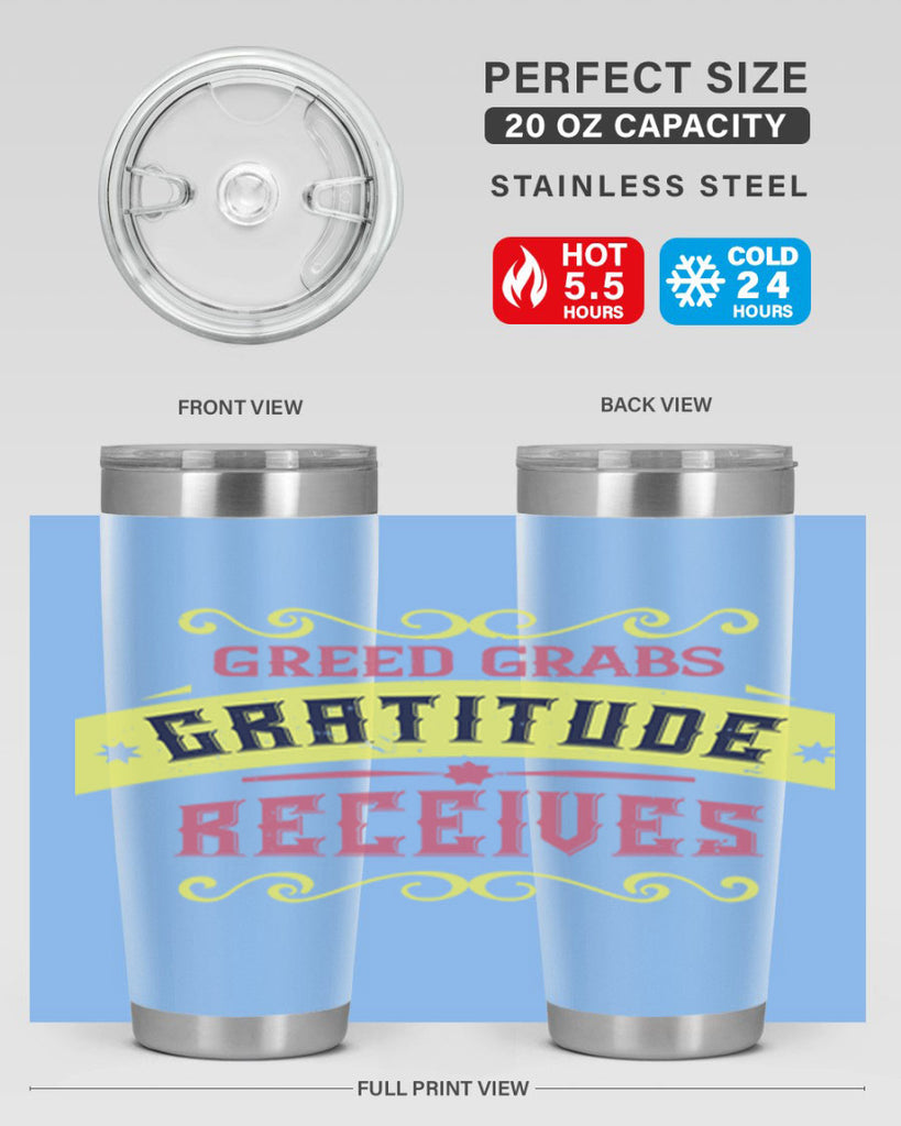 greed grabs gratitude receives 38#- thanksgiving- Tumbler