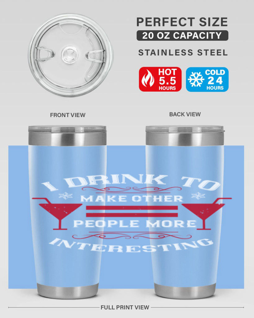 i drink to make other people more interesting 47#- drinking- Tumbler