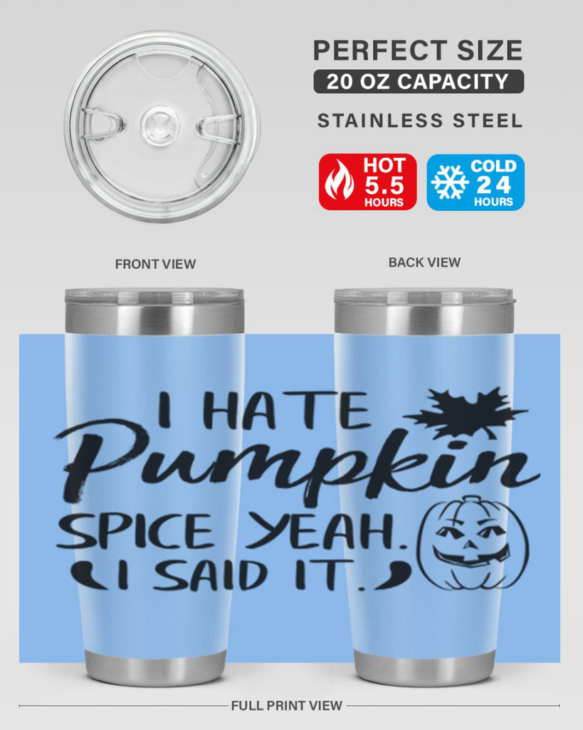 i hate pumpkin spice yeah i said it 322#- fall- Tumbler