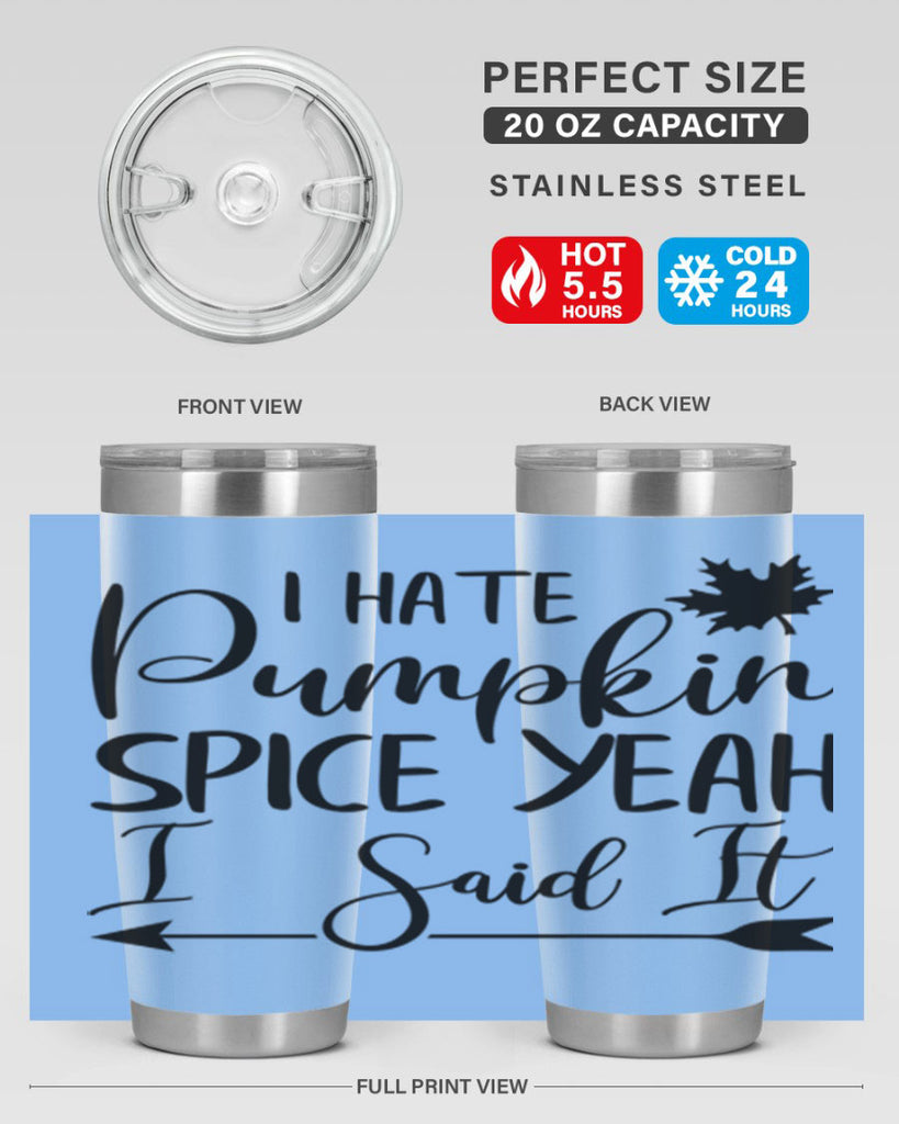 i hate pumpkin spice yeah i said it 324#- fall- Tumbler
