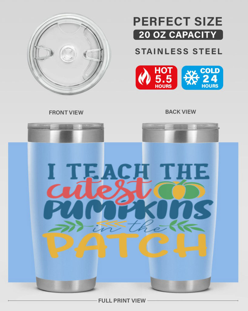 i teach the cutest pumpkins in the patch Style 175#- teacher- tumbler